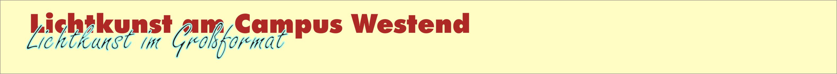 Lichtkunst am Campus Westend - Lichtkunst im Grossformat - Juergen Rudinger